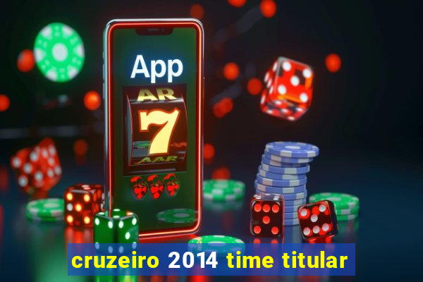 cruzeiro 2014 time titular